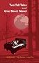Two Tall Tales and One Short Novel: Anthology of Shorter Fiction