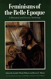 Feminisms Of The Belle Epoque : A Historical And Literary Anthology