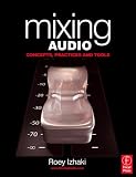 Mixing Audio: Concepts, Practices and Tools