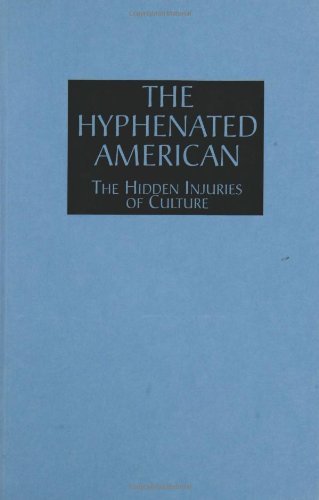 The Hyphenated American: The Hidden Injuries of Culture (Contributions in Psychology,)