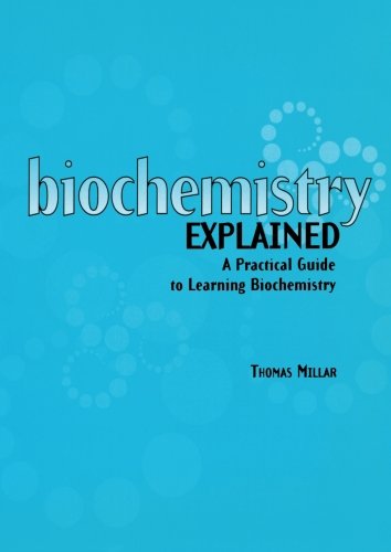 biochemistry explained a practical guide to learning biochemistry