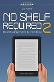 No Shelf Required 2: Use and Management of Electronic Books