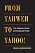 From Yahweh to Yahoo!: The Religious Roots of the Secular Press (History of Communication)