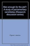 Man enough for the job? : a study of parliamentary candidates