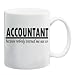 ACCOUNTANT BECAUSE NOBODY WARNED ME NOT TO Mug Coffee Cup 11 oz
