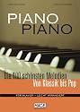Piano Piano. Notenbuch Für Klavier - Leicht Arrangiert: Die 100 schönsten Melodien von Klassik bis Pop