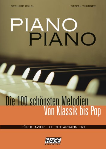 Piano Piano. Notenbuch Für Klavier - Leicht Arrangiert: Die 100 schönsten Melodien von Klassik bis Pop