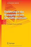 Produkt-Bild: Einf&uuml;hrung in das Management von Gesch&auml;ftsprozessen: Six Sigma, Kaizen und TQM