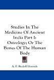 Studies In The Medicine Of Ancient India Part I: Osteology; Or The Bones Of The Human Body