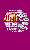 Du willst es doch auch!: Warum uns das Gehirn sündigen lässt (German Edition)