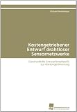 Kostengetriebener Entwurf drahtloser Sensornetzwerke: Ganzheitliche Entwurfsmethodik zur Kostenoptimierung