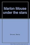 Marlon Mouse under the stars