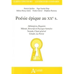 Po�sie �pique au XXe s : Akhmatova, Requiem ; Hikmet, Benerdji et Paysages humains ; Neruda, Chant g�n�ral ; C�saire, La Po�sie