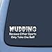 Mudding Takes Balls Fun Sticker Decal Notebook Car Laptop 7