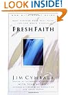 Fresh Faith: What Happens When Real Faith Ignites God's People