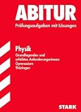 Abitur-Pr�fungsaufgaben Gymnasium Th�ringen. Aufgabensammlung mit L�sungen: Physik, Grundlegendes und erh�htes Anforderungsniveau. Jahrg�nge ... 2006 - 2010 mit L�sungen - Ulf-Armin Kriester