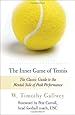 The Inner Game of Tennis: The Classic Guide to the Mental Side of Peak Performance