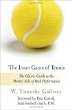 The Inner Game of Tennis: The Classic Guide to the Mental Side of Peak Performance