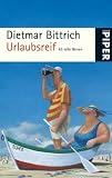 Urlaubsreif: 43 tolle Reisen - Dietmar Bittrich