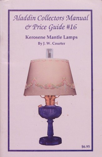 Aladdin Collectors Manual & Price Guide #16 (Kerosene Mantle Lamps)
