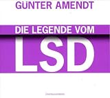 Die Legende vom LSD: H&ouml;rbuch, ungek&uuml;rzte Lesung - G&uuml;nter Amendt, Ingo York, Helge Halv&eacute;
