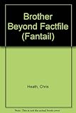 Brother Beyond factfile : the official story