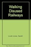 Railway walks : exploring disused railways