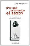Por que es divertido el sexo? Why Is Sex Fun?: La evolucion de la sexualidad humana The Evolution of Human Sexuality (Spanish Edition)