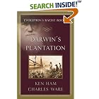 Click here to buy Darwin's Plantation: Evolution's Racist Roots by  Ken Ham and Charles Ware.