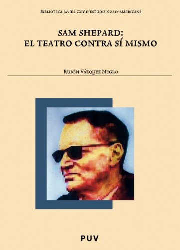 Sam Shepard: el teatro contra sí mismo (Spanish Edition)