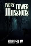 Thriller :Ivory Tower iIIussions: (Mystery, Suspense, Thriller, Suspense Crime Thriller, Murder) (Suspense Thriller Mystery, Serial Killer, crime)