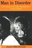 Man in Disorder: The Cinema of Lina Wertmüller in the 1970s
(Troubador Italian Studies)