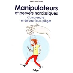 Manipulateurs et pervers narcissiques : Comprendre et d�jouer leurs pi�ges