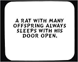 A rat with many offspring always sleeps with his door open. Decorated Mouse Pad