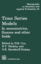 Time Series Models: In econometrics, finance and other fields (Monographs on Statistics and Applied Probability)