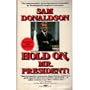 Hold On, Mr. President