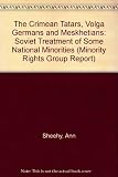 The Crimean Tatars, Volga Germans and Meskhetians : Soviet treatment of some national minorities