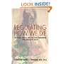 Regulating How We Die: The Ethical, Medical, and Legal Issues Surrounding Physician-Assisted Suicide