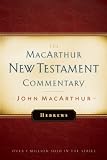 Hebrews: New Testament Commentary (MacArthur New Testament Commentary Series)