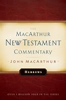Hebrews: New Testament Commentary (MacArthur New Testament Commentary Series)