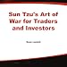 Sun Tzu's Art of War for Traders and Investors