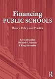 Financing public schools : theory, policy, and practice