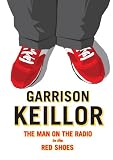 Garrison Keillor: The Man on the Radio in the Red Shoes