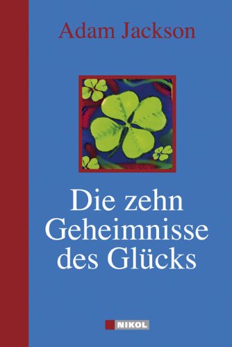 Buch - Cover Die zehn Geheimnisse des Glücks - Adam Jackson - Nikol Verlags-GmbH