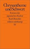 Chrysantheme und Schwert: Formen der japanischen Kultur (edition suhrkamp) - Ruth Benedict