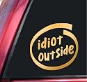 Idiot Outside Vinyl Decal Sticker - Mirror Gold