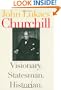 Churchill: Visionary. Statesman. Historian.