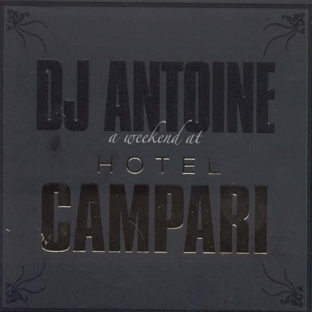 dj antoine - A Weekend at Hotel Campari - Zortam Music