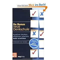 De Bonos neue Denkschule: Kreativer denken, effektiver arbeiten, mehr erreichen