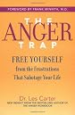 The Anger Trap: Free Yourself from the Frustrations that Sabotage Your Life
